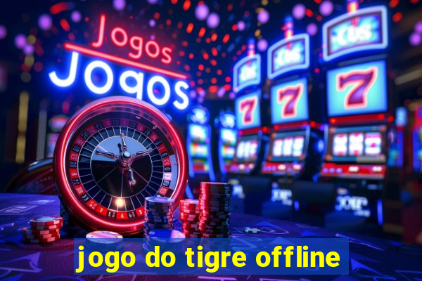 jogo do tigre offline